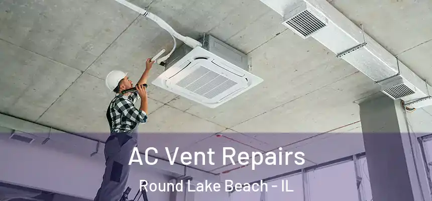  AC Vent Repairs Round Lake Beach - IL