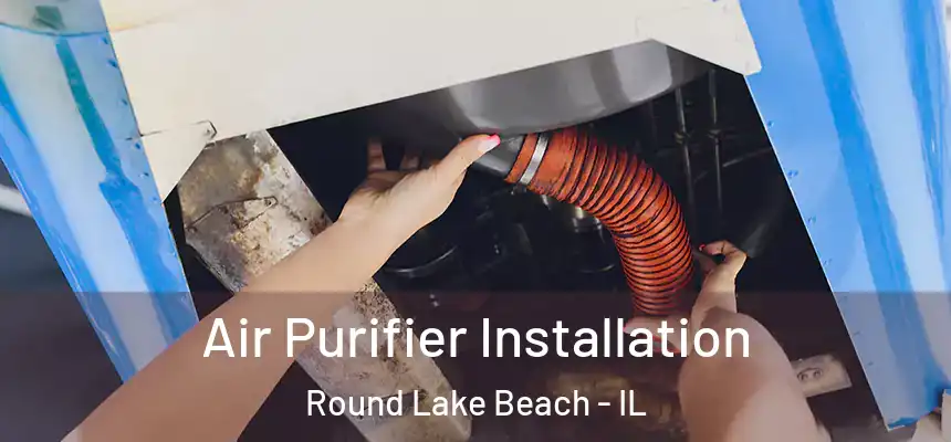 Air Purifier Installation Round Lake Beach - IL