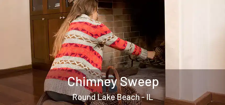  Chimney Sweep Round Lake Beach - IL