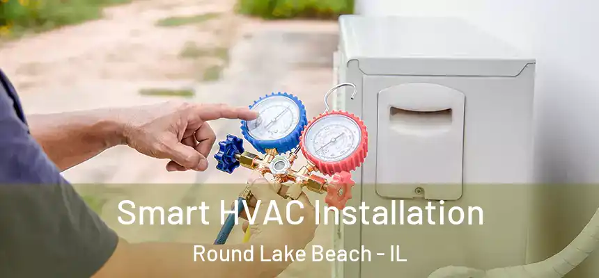  Smart HVAC Installation Round Lake Beach - IL