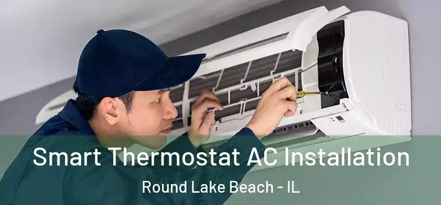  Smart Thermostat AC Installation Round Lake Beach - IL