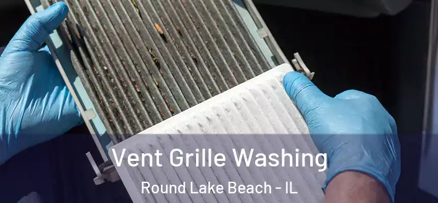  Vent Grille Washing Round Lake Beach - IL