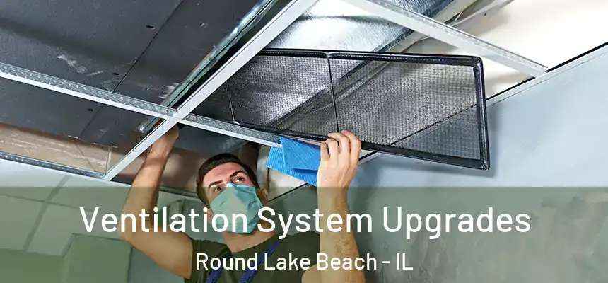 Ventilation System Upgrades Round Lake Beach - IL